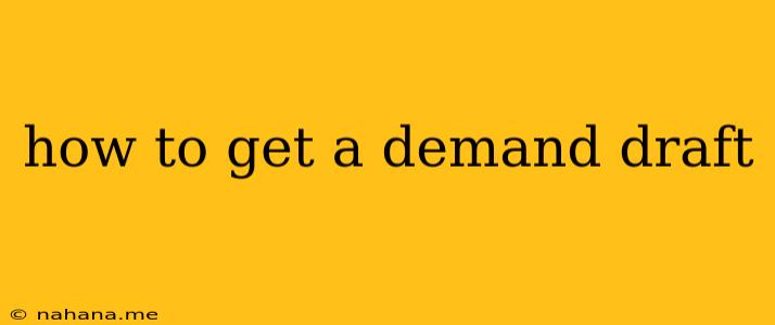 how to get a demand draft