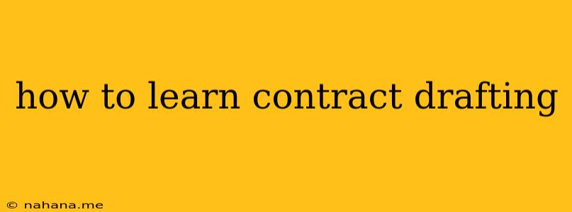 how to learn contract drafting