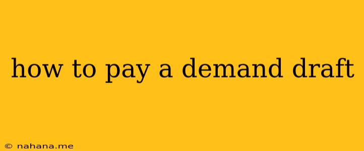 how to pay a demand draft