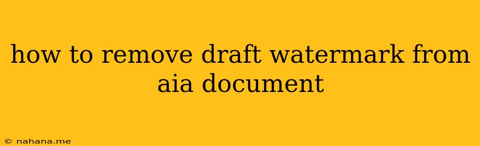 how to remove draft watermark from aia document