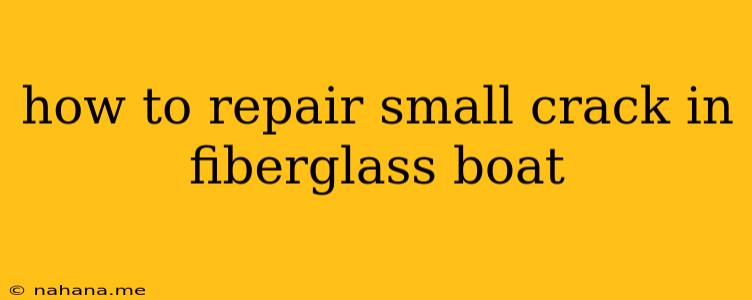 how to repair small crack in fiberglass boat