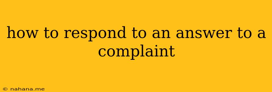 how to respond to an answer to a complaint