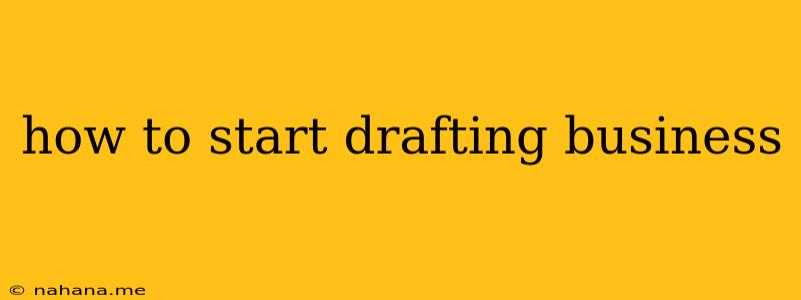 how to start drafting business