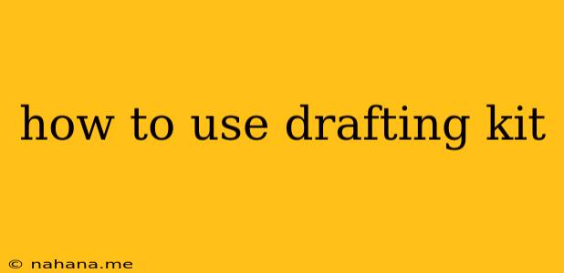 how to use drafting kit