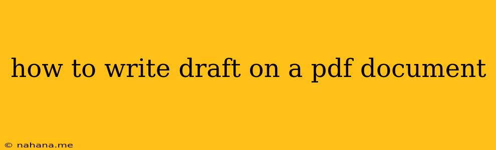 how to write draft on a pdf document