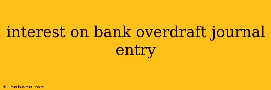 interest on bank overdraft journal entry