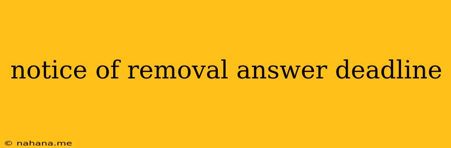 notice of removal answer deadline