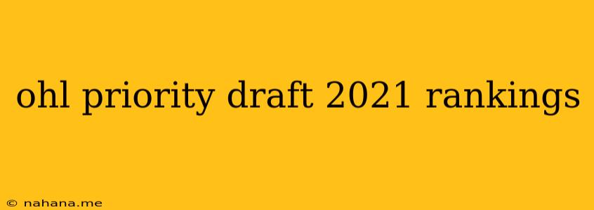 ohl priority draft 2021 rankings