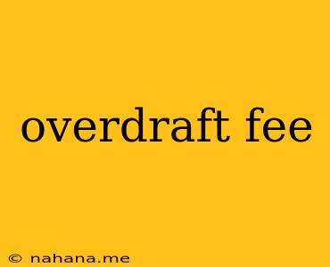 overdraft fee