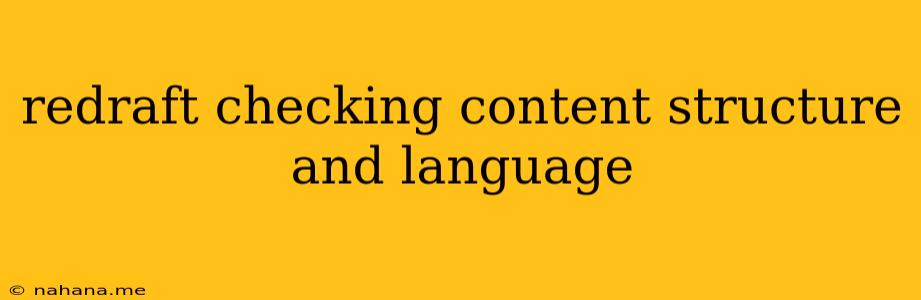 redraft checking content structure and language