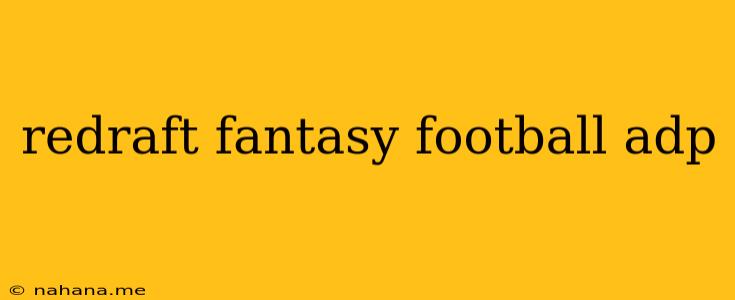 redraft fantasy football adp