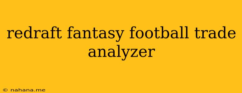 redraft fantasy football trade analyzer
