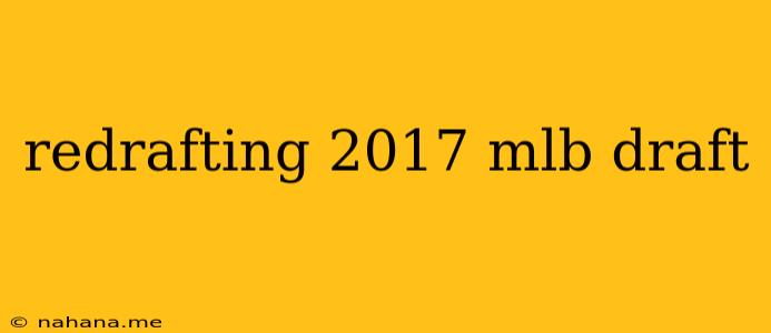 redrafting 2017 mlb draft