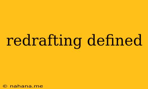 redrafting defined