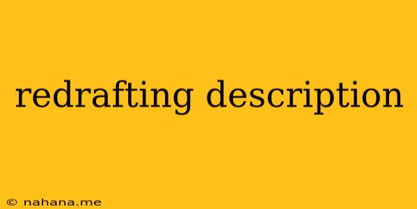 redrafting description