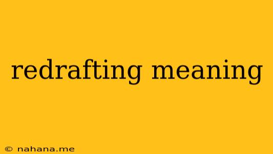 redrafting meaning