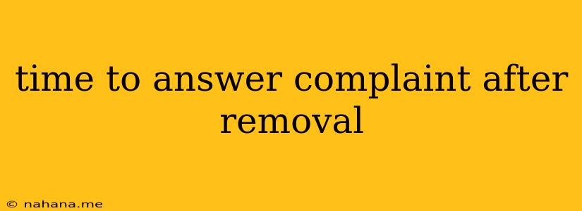 time to answer complaint after removal