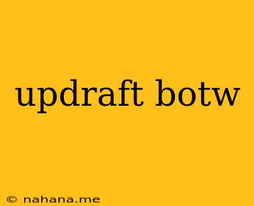 updraft botw