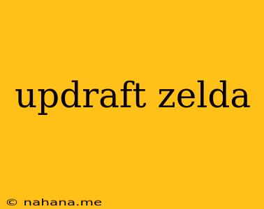 updraft zelda