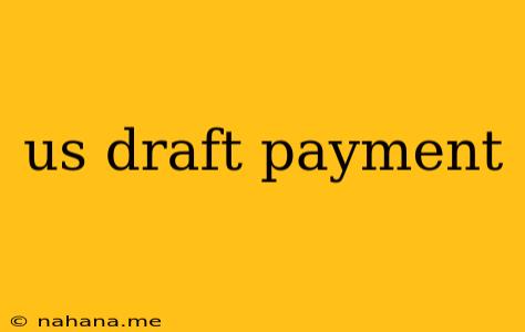 us draft payment