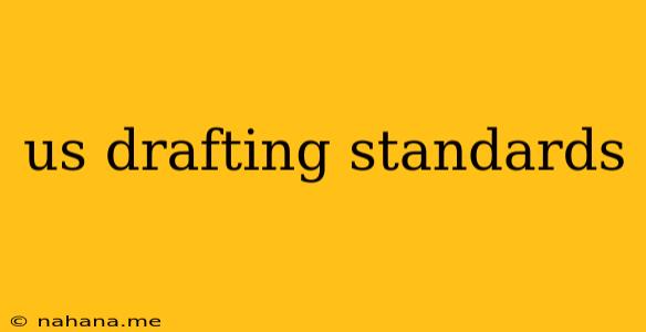 us drafting standards