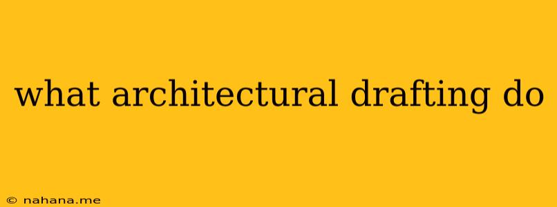 what architectural drafting do