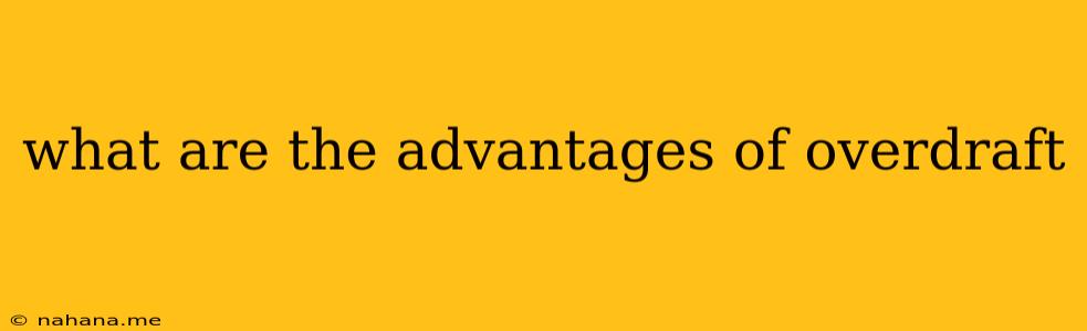what are the advantages of overdraft