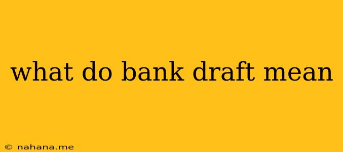 what do bank draft mean