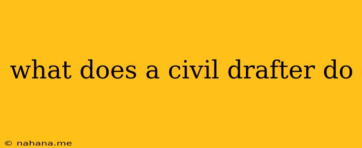 what does a civil drafter do