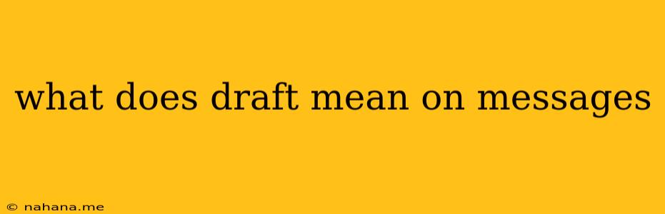 what does draft mean on messages