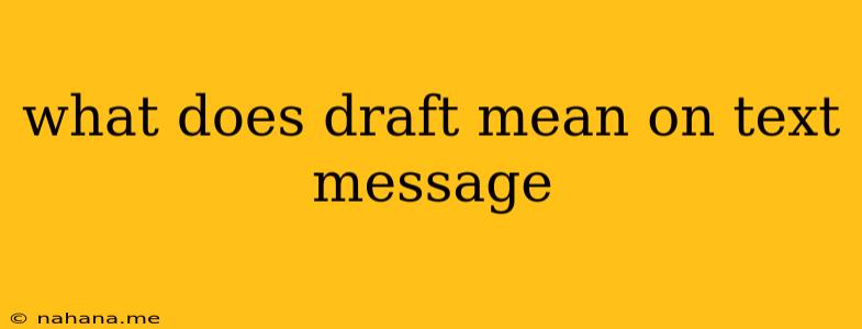what does draft mean on text message