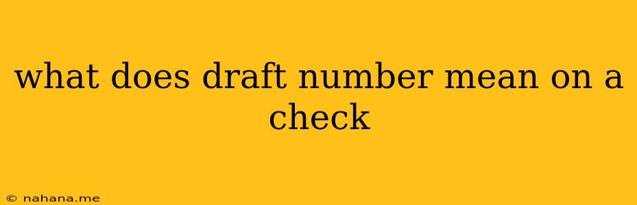 what does draft number mean on a check