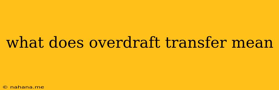 what does overdraft transfer mean