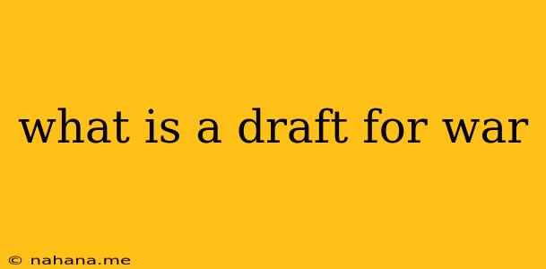 what is a draft for war