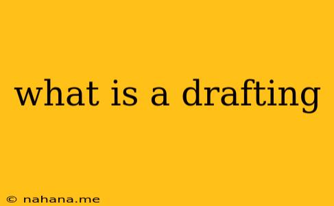 what is a drafting