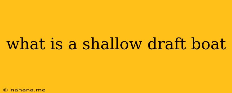 what is a shallow draft boat