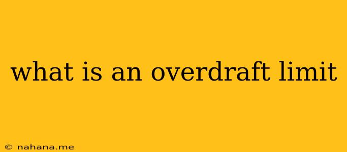 what is an overdraft limit