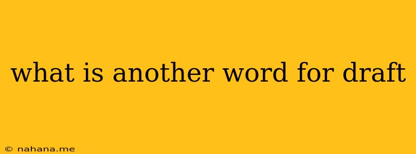 what is another word for draft