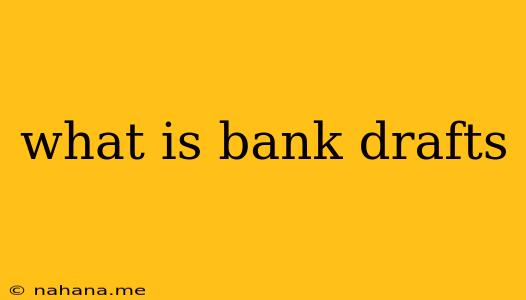 what is bank drafts