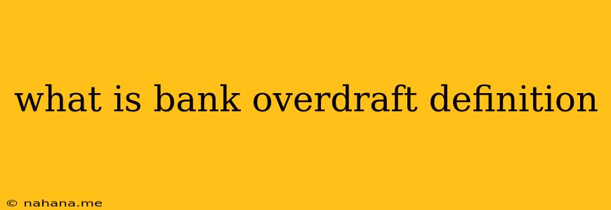 what is bank overdraft definition