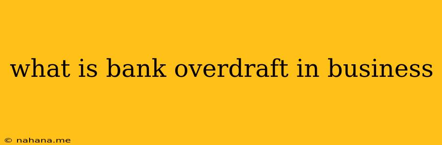 what is bank overdraft in business