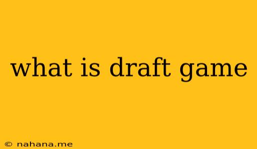 what is draft game