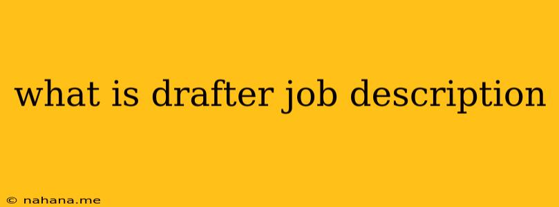 what is drafter job description