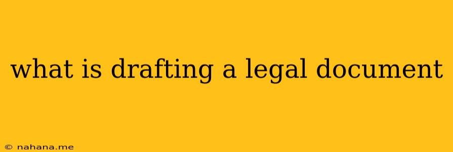 what is drafting a legal document