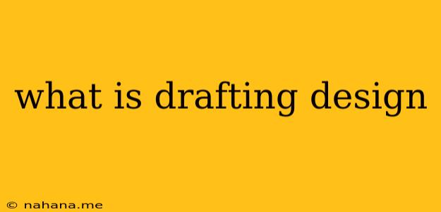 what is drafting design