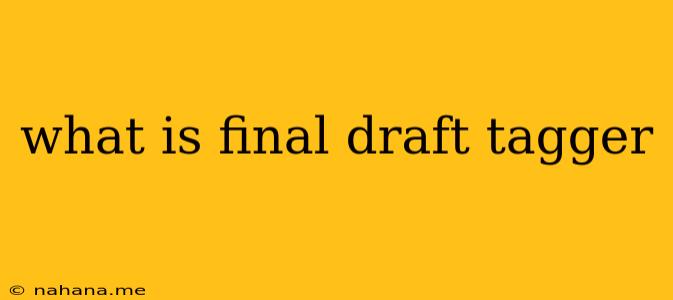 what is final draft tagger