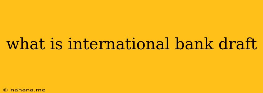 what is international bank draft