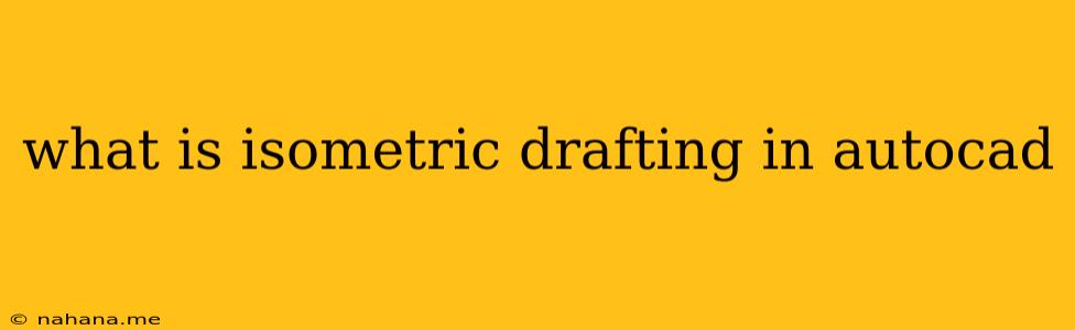 what is isometric drafting in autocad