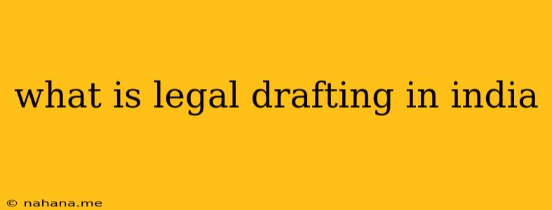 what is legal drafting in india