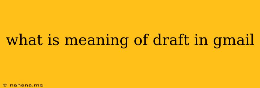 what is meaning of draft in gmail